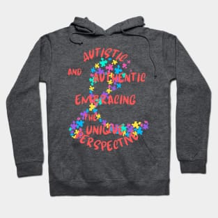 Autistic and Authentic Embracing The Unique Perspective Hoodie